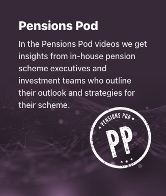 In the Pensions Pod videos we get insights from in-house pension scheme executives and investment teams who outline their outlook and strategies for their scheme.